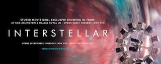 On November 4 Studio Movie Grill’s Arlington and Royal Lane locations in Texas will be among a select few theaters to present Christopher Nolan's Interstellar in 70mm format.