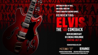 Reinventing Elvis: The ’68 Comeback, the new feature-length documentary about the making of the television special that revitalized Elvis Presley’s career and influenced music, television, and pop culture for decades to come, will play on more than 800 movie screens worldwide beginning July 30 for special one-day-only presentations.