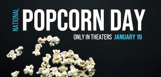 The Cinema Foundation, in partnership with Fandango, has announced the arrival of National Popcorn Day, coming to a theatre near you on Friday, January 19. The date celebrates the joy of snacking America’s favorite concession at theatres with discounted concession prices, unlimited popcorn refills, free popcorn with the purchase of a drink and other special promotions at participating U.S. theatres.