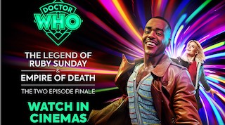 Showcase Cinemas UK has announced that the Doctor Who season finale, The Legend of Ruby Sunday & Empire of Death, will be screening at cinemas across Great Britain on June 21.